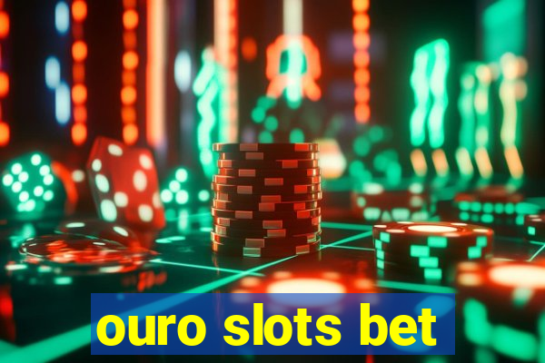 ouro slots bet